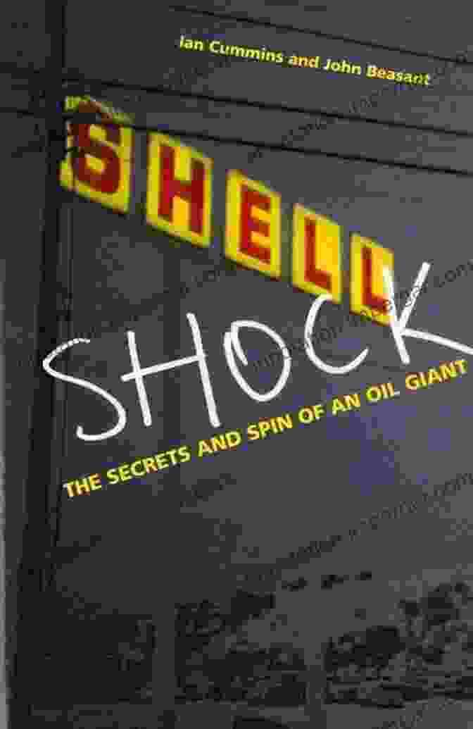 Accountability And Justice Shell Shock: The Secrets And Spin Of An Oil Giant