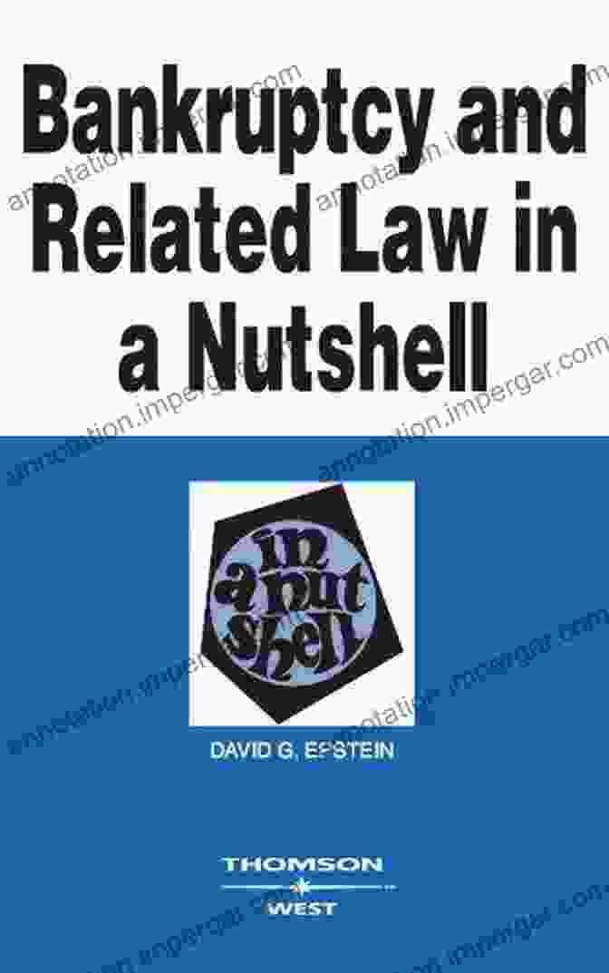 Bankruptcy And Related Law In A Nutshell, 7th Edition Bankruptcy And Related Law In A Nutshell 7th (Nutshell Series)