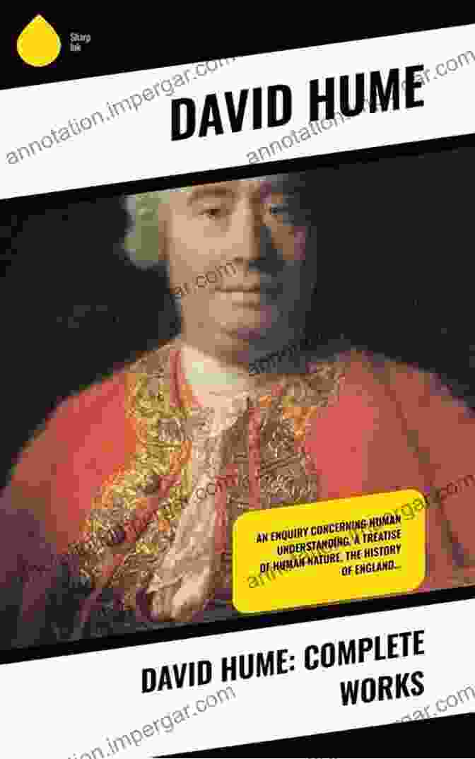 Biography And Context The Complete Works Of David Hume: An Enquiry Concerning Human Understanding A Treatise Of Human Nature The History Of England The Natural History Of Religion Essays Personal Correspondence