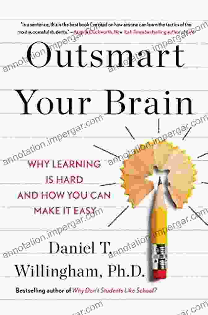 Book Cover Of 'Why Learning Is Hard And How You Can Make It Easy' Outsmart Your Brain: Why Learning Is Hard And How You Can Make It Easy