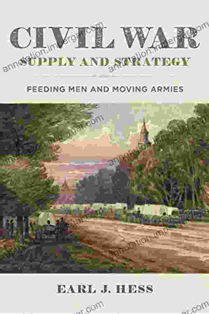 Civil War Supply And Strategy Book Cover Civil War Supply And Strategy: Feeding Men And Moving Armies