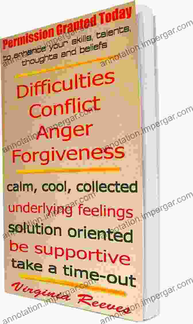 Difficulties, Conflict, Anger, Forgiveness: Permission Granted Today Difficulties Conflict Anger Forgiveness (Permission Granted Today)