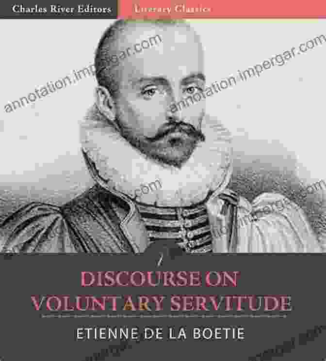 Discourse On Voluntary Servitude By Étienne De La Boétie Discourse On Voluntary Servitude (Hackett Classics)