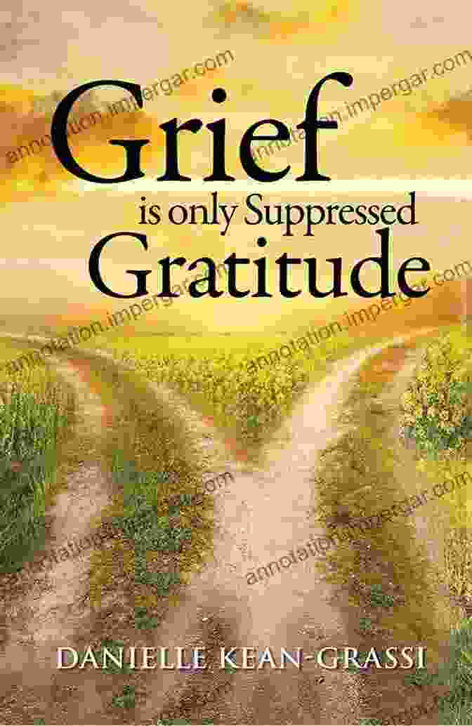 Grief Is Only Suppressed Gratitude Book Cover Grief Is Only Suppressed Gratitude