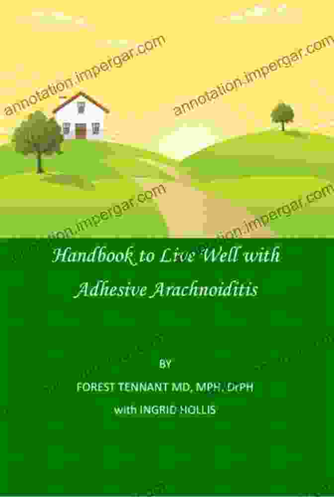 Handbook To Live Well With Adhesive Arachnoiditis A Comprehensive Guide To Managing Chronic Pain And Embracing Recovery Handbook To Live Well With Adhesive Arachnoiditis