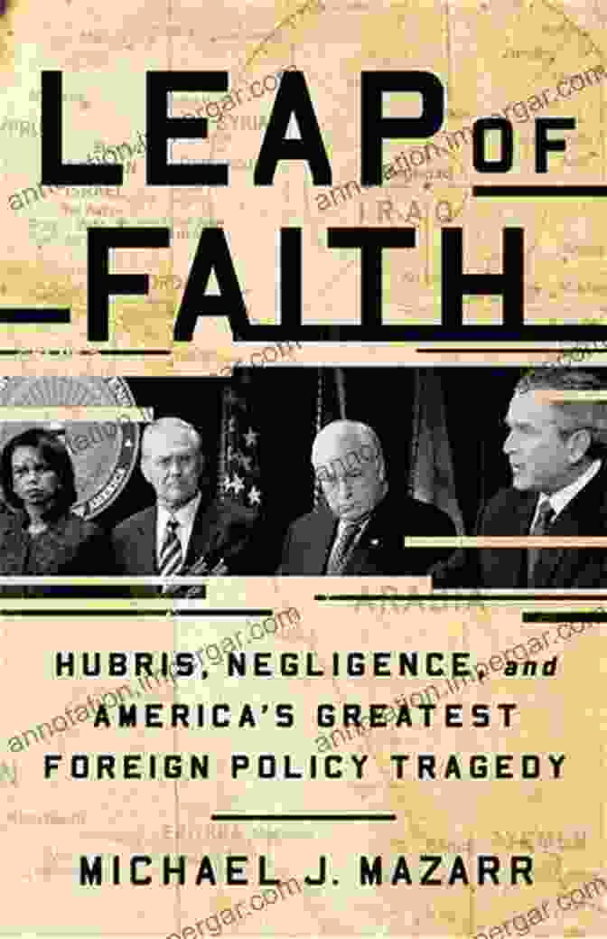 Hubris, Negligence, And America's Greatest Foreign Policy Tragedy Book Cover Leap Of Faith: Hubris Negligence And America S Greatest Foreign Policy Tragedy