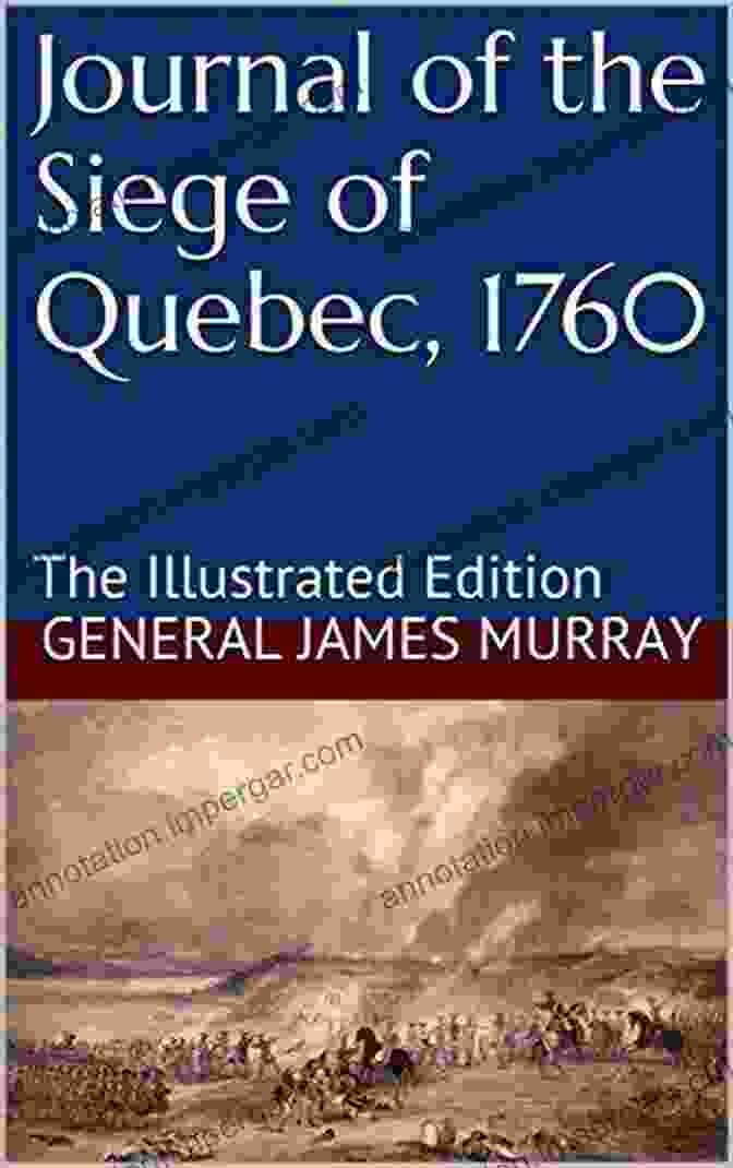 Journal Of The Siege Of Quebec 1760 Book Cover Journal Of The Siege Of Quebec 1760: The Illustrated Edition