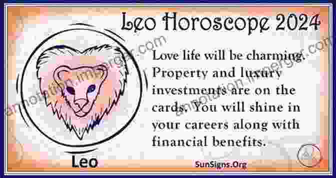 Leo Zodiac Sign Astrology 2024: A Cosmic Adventure For The Lion's Heart Leo Zodiac Sign Astrology 2024: Characteristics Love Compatibility More (From July 23 To August 22) (The Zodiac Signs)