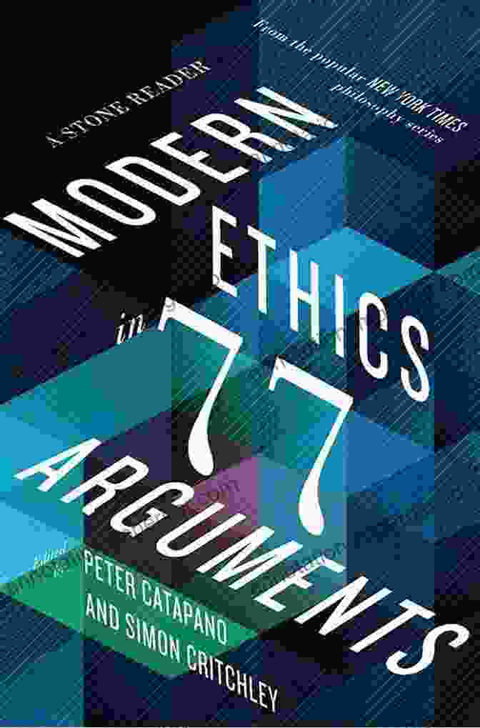 Modern Ethics In 77 Arguments Book Cover Modern Ethics In 77 Arguments: A Stone Reader