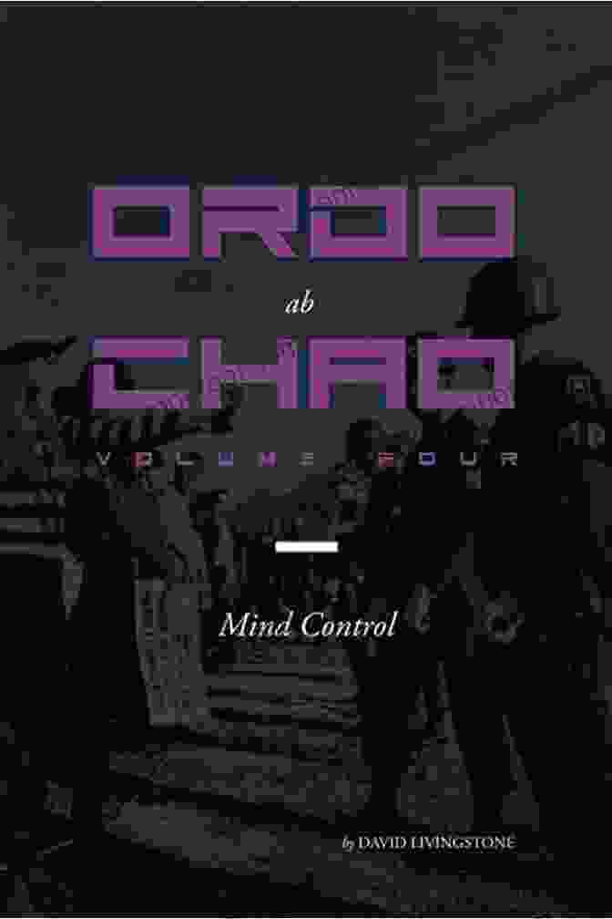 Ordo Ab Chao Volume Four: Mind Control Book Cover Ordo Ab Chao: Volume Four: Mind Control