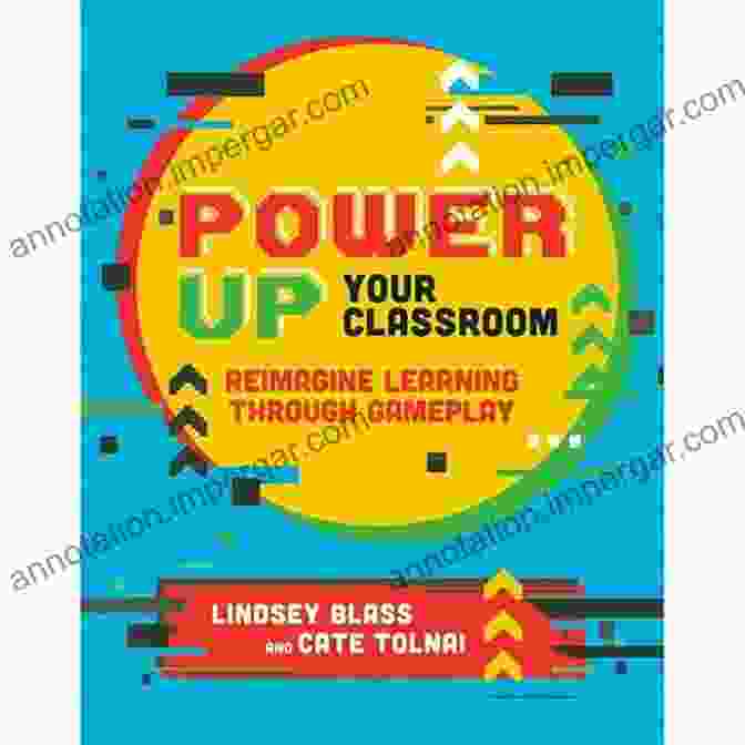 Power Up Your Classroom Book Cover Power Up Your Classroom: Reimagine Learning Through Gameplay