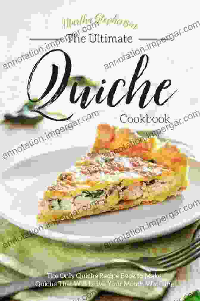 Quiche Recipes: The Ultimate Quiche Recipe Cookbook