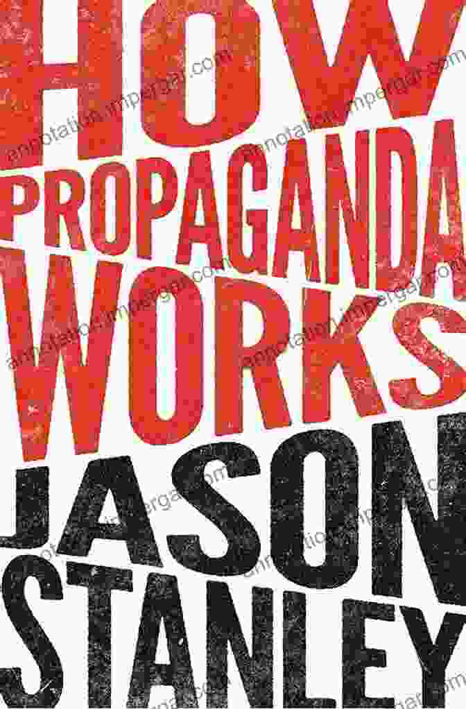 The Book Cover Of 'How Propaganda Works' By Jason Stanley, Featuring A Red And Black Design With The Title In Bold Letters. How Propaganda Works Jason Stanley