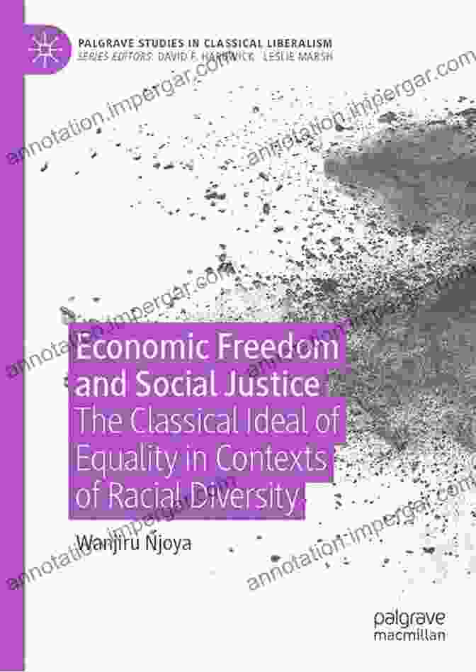 The Classical Ideal Of Equality In Contexts Of Racial Diversity Book Cover Economic Freedom And Social Justice: The Classical Ideal Of Equality In Contexts Of Racial Diversity (Palgrave Studies In Classical Liberalism)