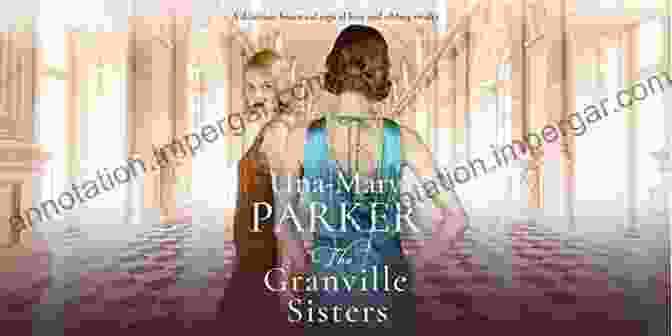 The Granville Sisters Emerge Victorious From The War, Transformed By Their Experiences The Granville Affair: A Gripping World War Two Saga Of Scandal And Secrets (The Granville Sisters Trilogy 2)