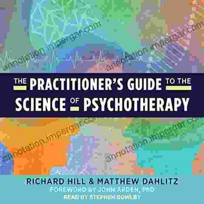 The Practitioner's Guide To What Works In Modern Psychotherapy A Practitioner S Guide To What Works In Modern Psychotherapy