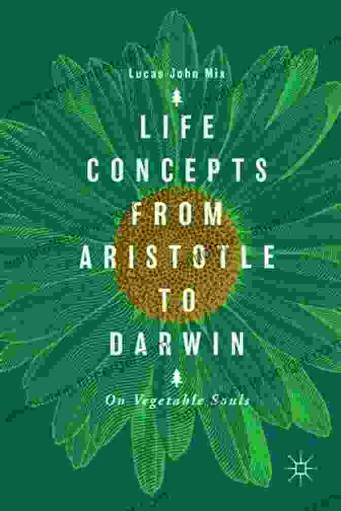 The Scientific Revolution Life Concepts From Aristotle To Darwin: On Vegetable Souls