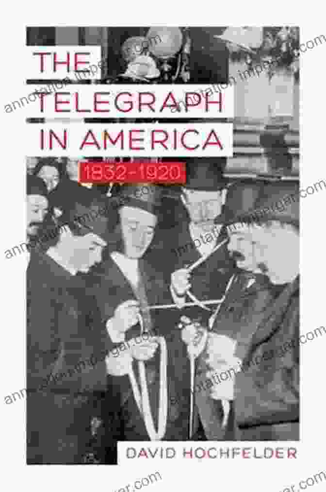 The Telegraph In America 1832 1920 Book Cover The Telegraph In America 1832 1920 (Johns Hopkins Studies In The History Of Technology)