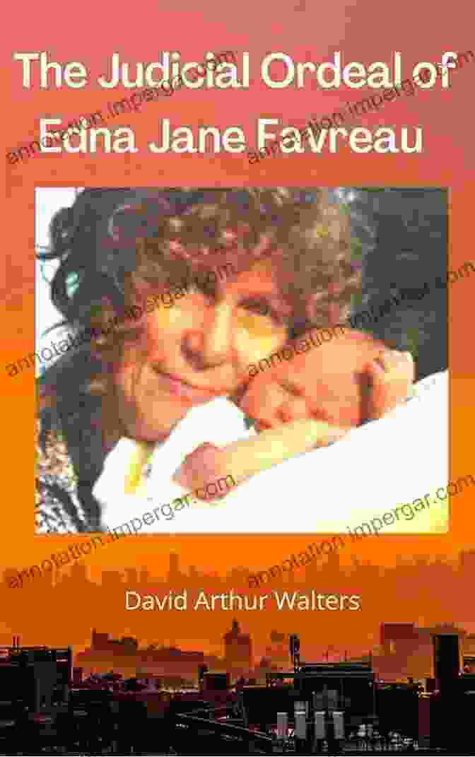 Vol 23 Book Cover The Judicial Ordeal Of Edna Jane Favreau: Vol 23 By David Arthur Walters Edna Jane Favreau