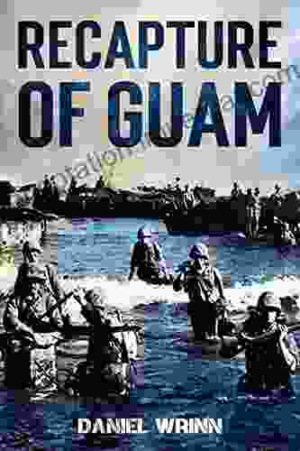 Recapture Of Guam: 1944 Battle And Liberation Of Guam (WW2 Pacific Military History 6)