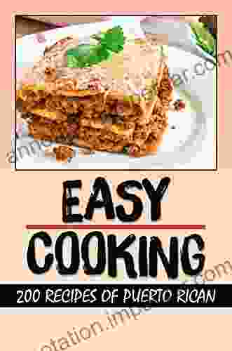 Easy Cooking: 200 Recipes Of Puerto Rican: Start To Cook