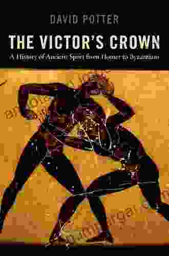 The Victor S Crown: A History Of Ancient Sport From Homer To Byzantium