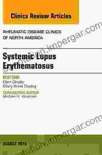 Systemic Lupus Erythematosus An Issue Of Rheumatic Disease Clinics (The Clinics: Internal Medicine 40)