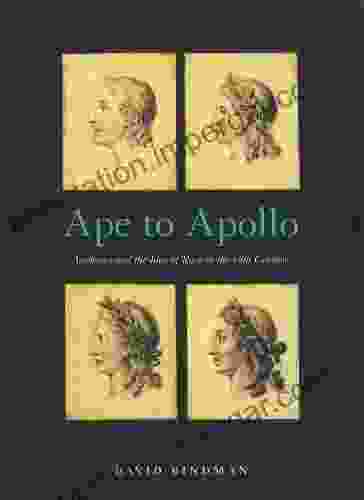 Ape To Apollo: Aesthetics And The Idea Of Race In The 18th Century: Aesthetics And The Idea Of Race In The Eighteenth Century