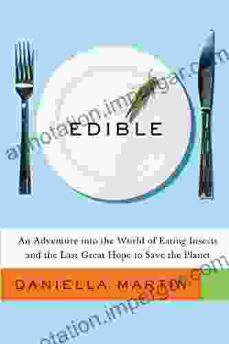 Edible: An Adventure into the World of Eating Insects and the Last Great Hope to Save the Planet