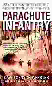 Parachute Infantry: An American Paratrooper S Memoir Of D Day And The Fall Of The Third Reich