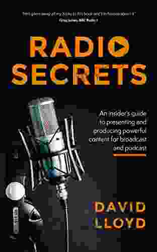 Radio Secrets: An Insider S Guide To Producing Powerful Content For Broadcast And Podcast