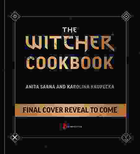 The Witcher Cookbook: An Official Guide To The Food Of The Continent