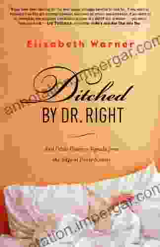 Ditched By Dr Right: And Other Distress Signals From The Edge Of Polite Society