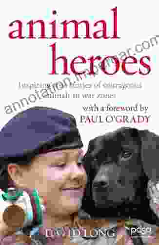 Animal Heroes: Inspiring true stories of courageous animals