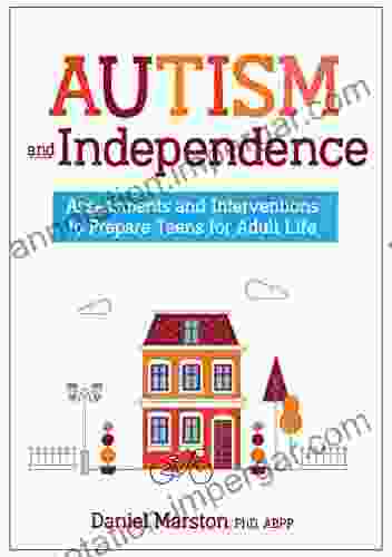 Autism and Independence: Assessments and Interventions to Prepare Teens for Adult Life