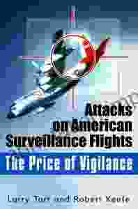 The Price Of Vigilance: Attacks On American Surveillance Flights