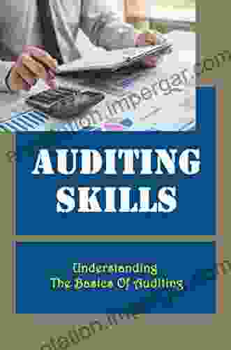 Auditing Skills: Understanding The Basics Of Auditing