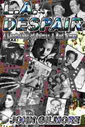 L A Despair: A Landscape Of Crimes Bad Times