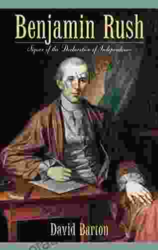 Benjamin Rush: Signer Of The Declaration Of Independence