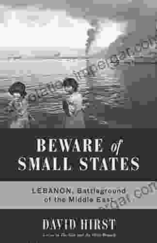 Beware Of Small States: Lebanon Battleground Of The Middle East