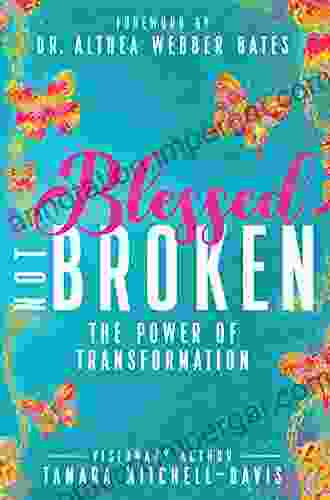 Blessed Not Broken: The Power Of Transformation