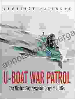 U Boat War Patrol: The Hidden Photographic Diary Of U 564