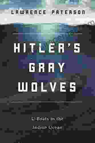 Hitler S Gray Wolves: U Boats In The Indian Ocean