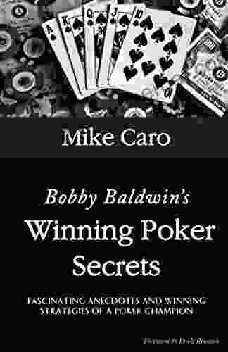 Bobby Baldwin S Winning Poker Secrets