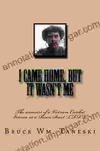 I Came Home But It Wasn T Me: The Memoirs Of A Vietnam Combat Veteran As A Recon Scout LRRP