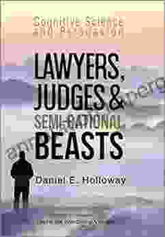 Lawyers Judges Semi Rational Beasts: Cognitive Science And Persuasion