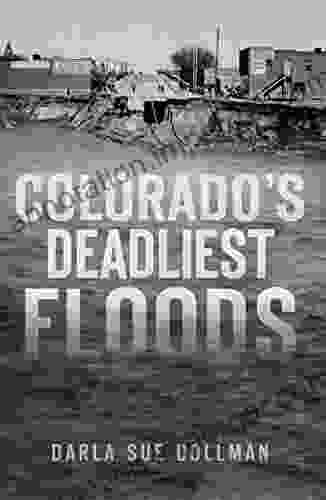 Colorado S Deadliest Floods (Disaster)