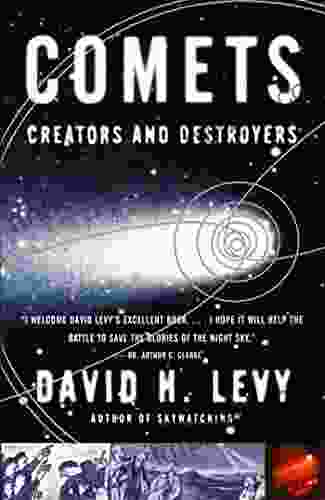 Comets: Creators And Destroyers David H Levy