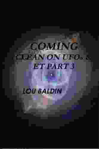 COMING CLEAN ON UFOs ET PART 3