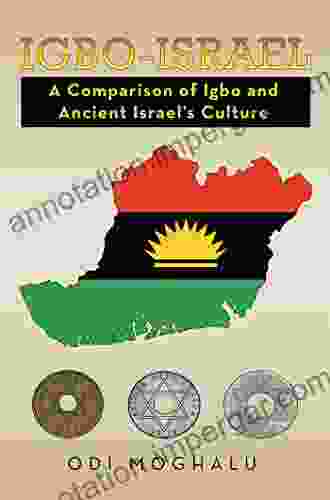 Igbo Israel: A Comparison Of Igbo And Ancient Israel S Culture